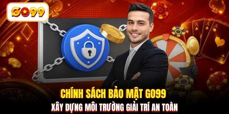 Chính sách bảo mật GO99 xây dựng môi trường giải trí an toàn