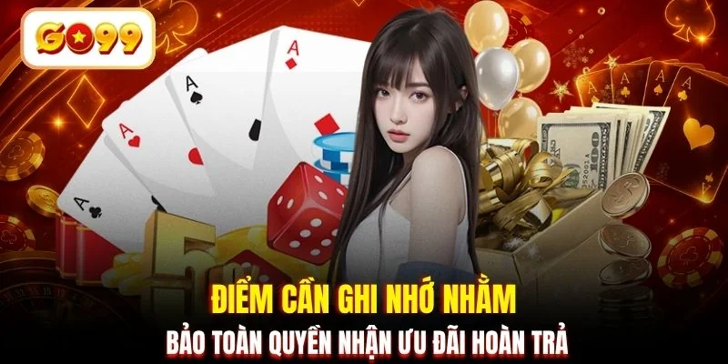 Điểm cần ghi nhớ nhằm bảo toàn quyền nhận ưu đãi hoàn trả