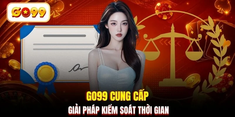 GO99 cung cấp giải pháp kiểm soát thời gian