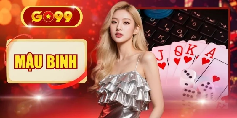 Mậu Binh GO99 - Mẹo Xếp Bài 13 Lá Đỉnh Cao Giúp Thắng 99%