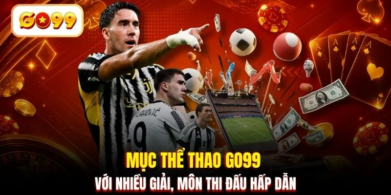 Mục thể thao GO99 với nhiều giải, môn thi đấu hấp dẫn
