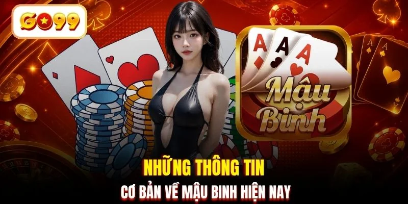  Những thông tin cơ bản về Mậu Binh hiện nay