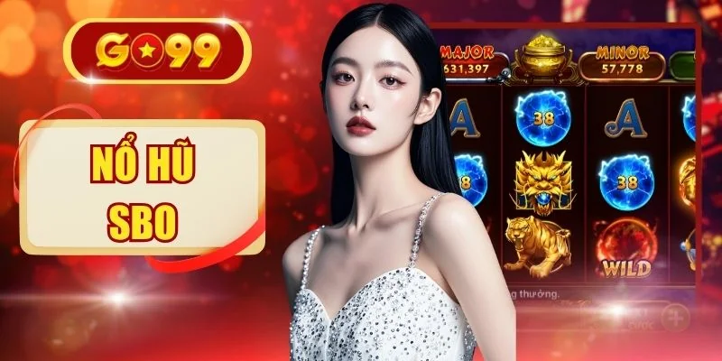 Nổ Hũ SBO - Săn Jackpot 10 Tỷ, RTP 97.5% Đổi Đời Cực Nhanh