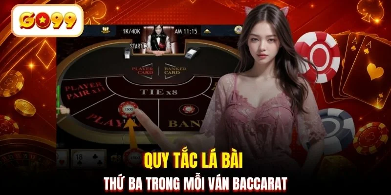 Quy tắc lá bài thứ ba trong mỗi ván Baccarat