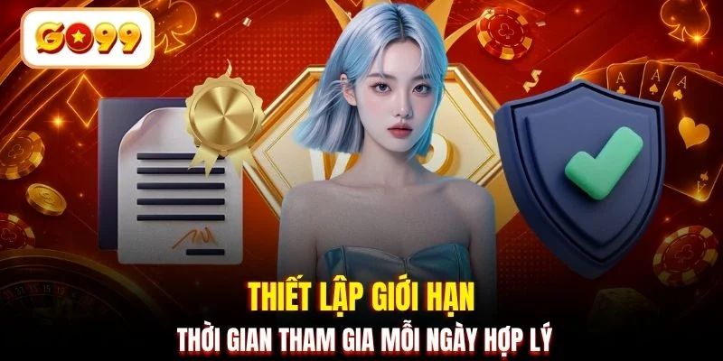 Thiết lập giới hạn thời gian tham gia mỗi ngày hợp lý